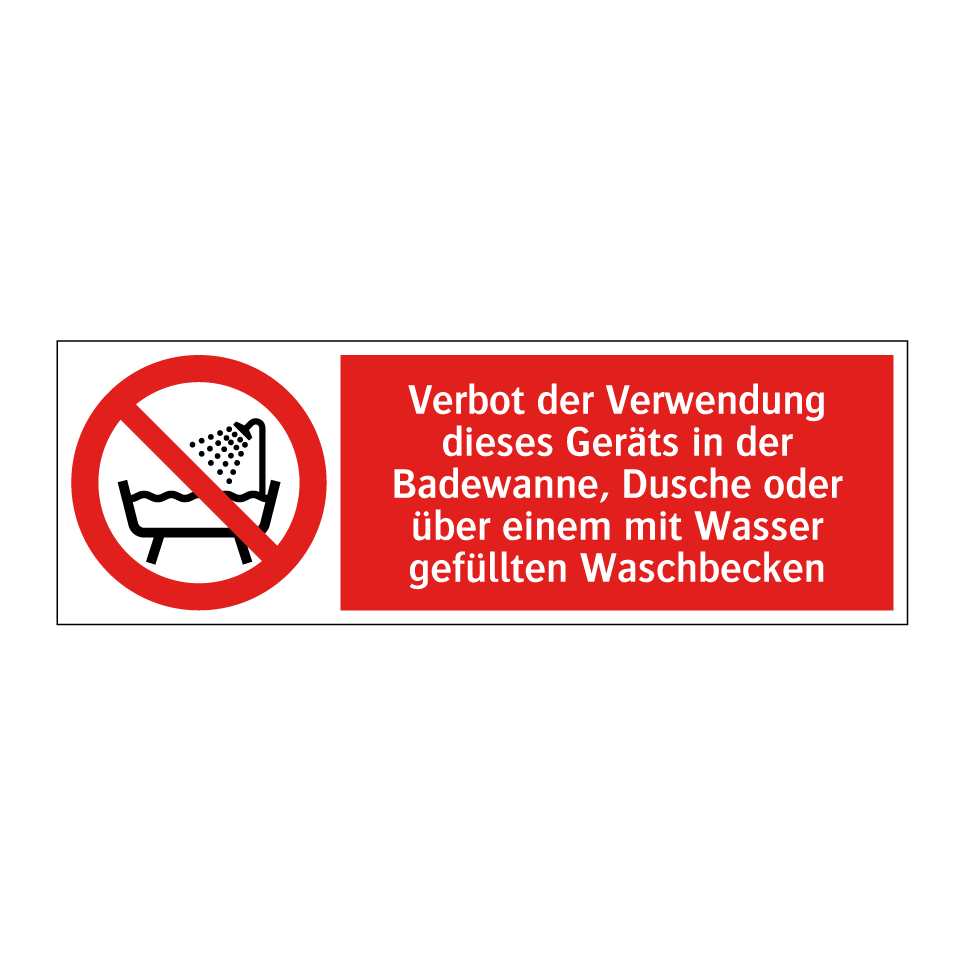 Verbot der Verwendung dieses Geräts in der Badewanne, Dusche oder über einem mit Wasser gefüllten Waschbecken