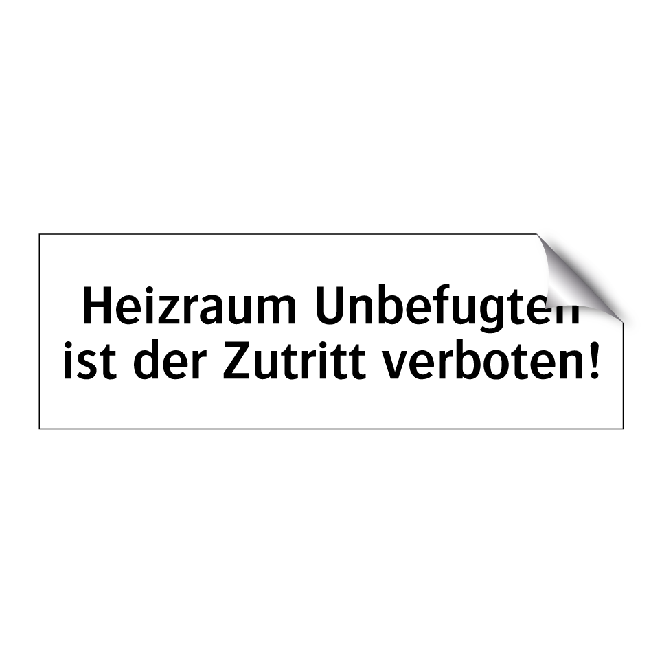 Heizraum Unbefugten ist der Zutritt verboten!
