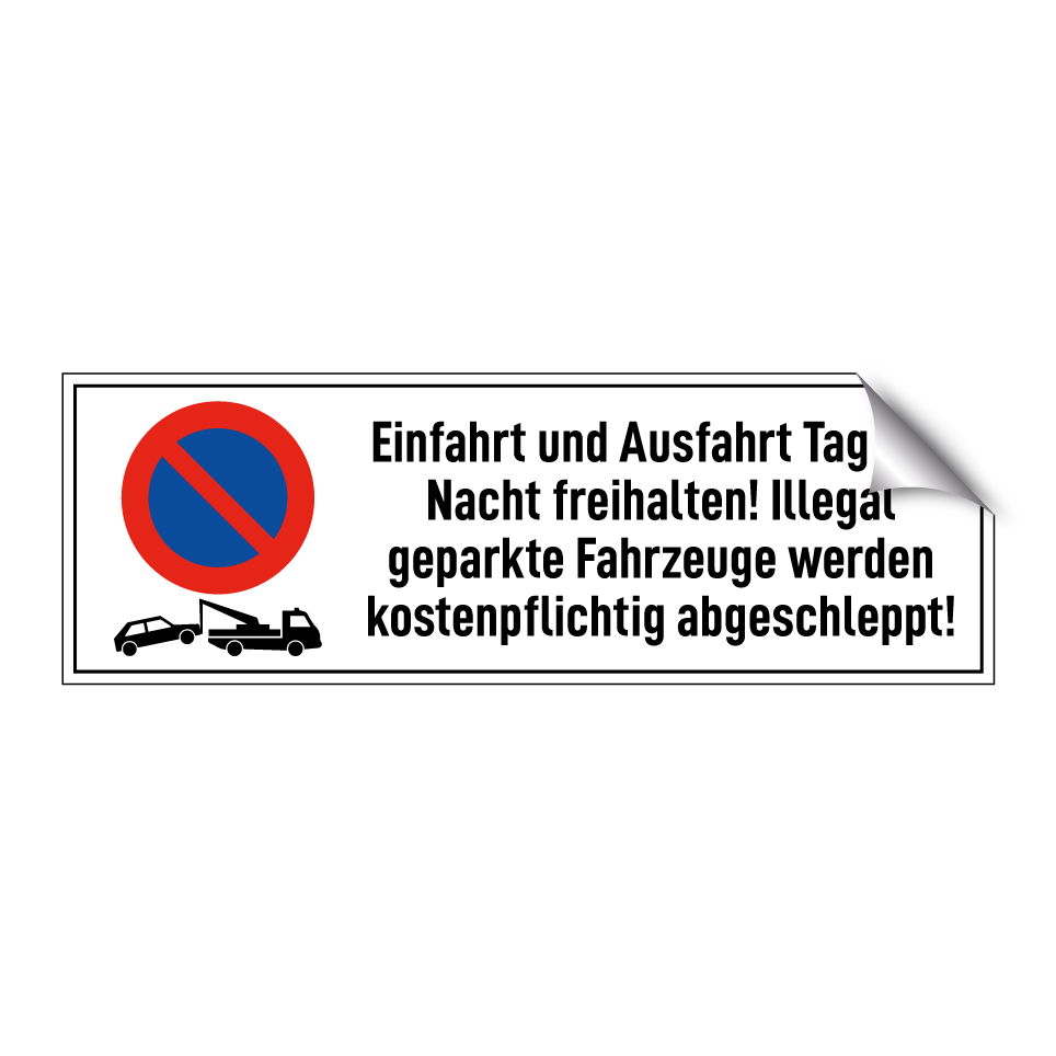 Einfahrt und Ausfahrt Tag und Nacht freihalten! Illegal geparkte Fahrzeuge werden kostenpflichtig abgeschleppt!