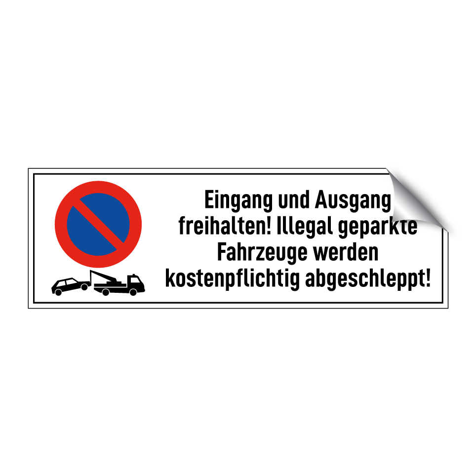Eingang und Ausgang freihalten! Illegal geparkte Fahrzeuge werden kostenpflichtig abgeschleppt!