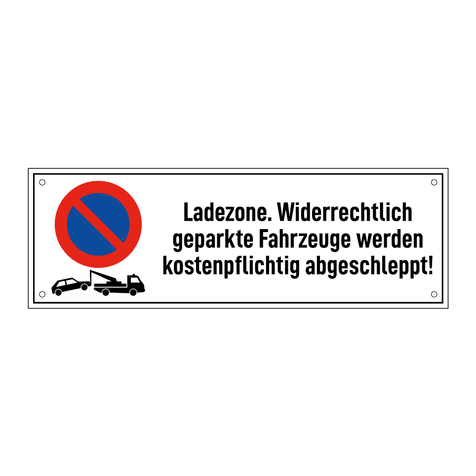 Ladezone. Widerrechtlich geparkte Fahrzeuge werden kostenpflichtig abgeschleppt!
