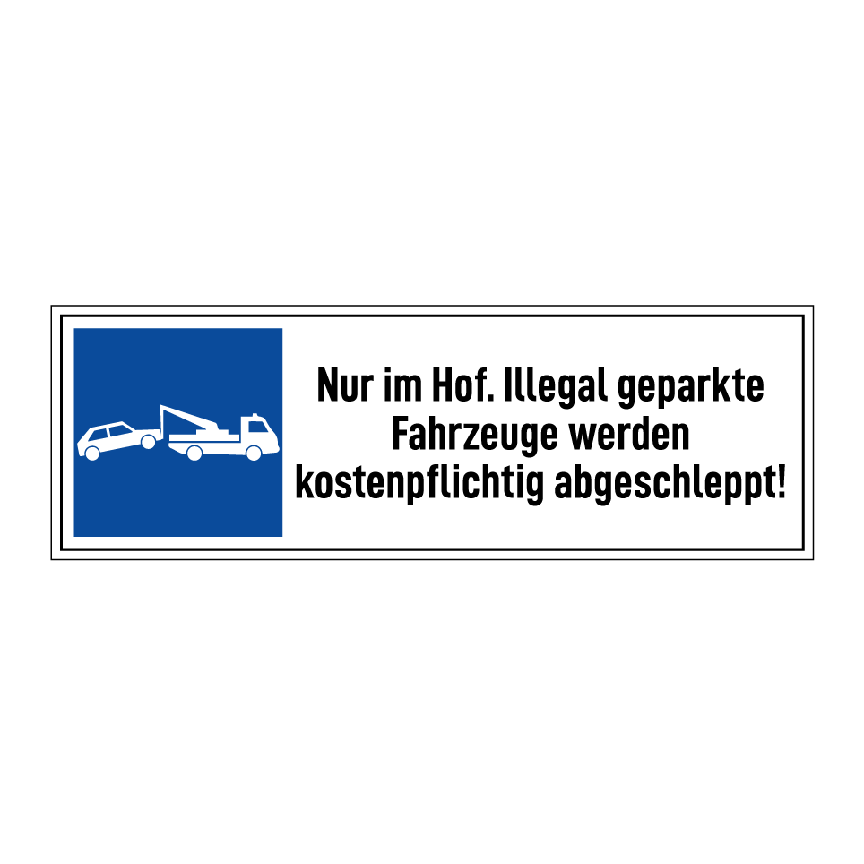 Nur im Hof. Illegal geparkte Fahrzeuge werden kostenpflichtig abgeschleppt!