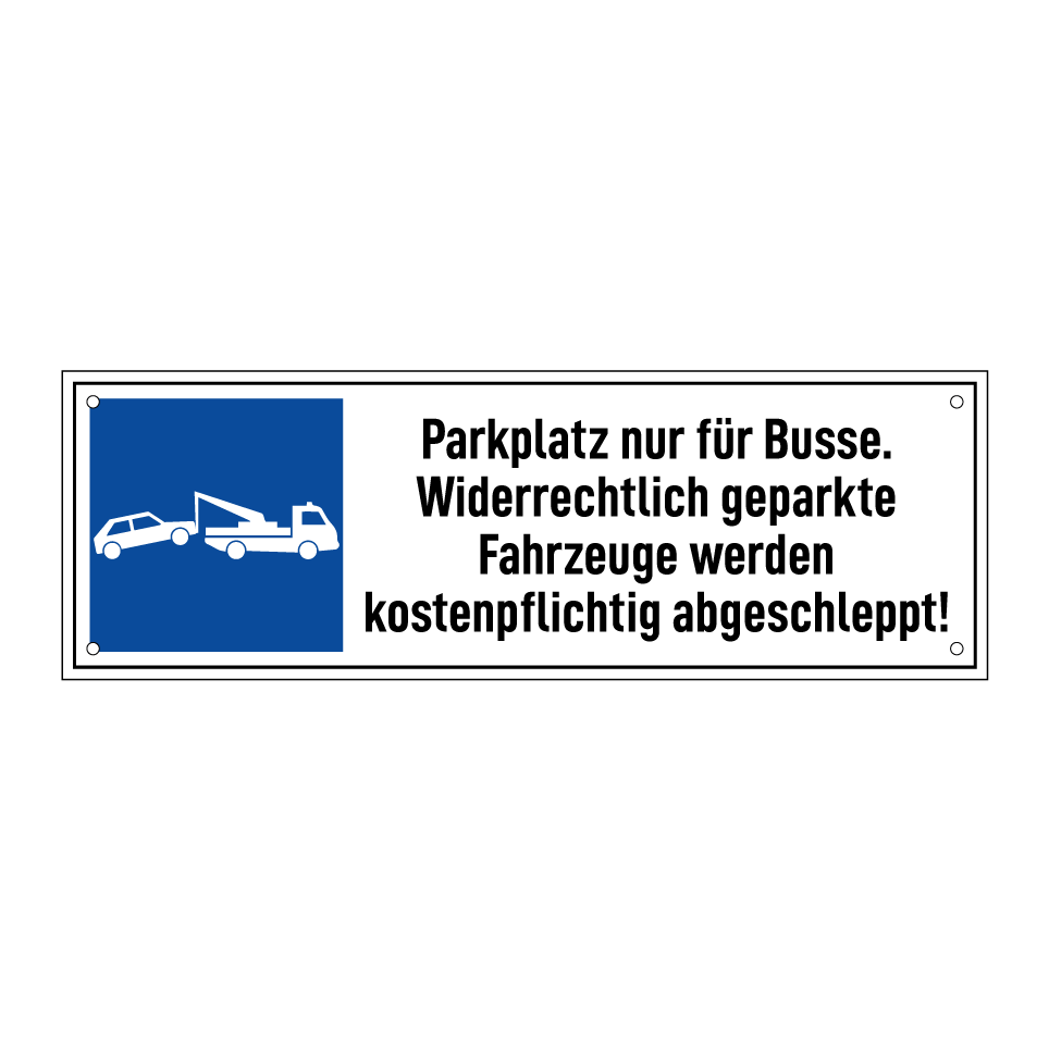 Parkplatz nur für Busse. Widerrechtlich geparkte Fahrzeuge werden kostenpflichtig abgeschleppt!