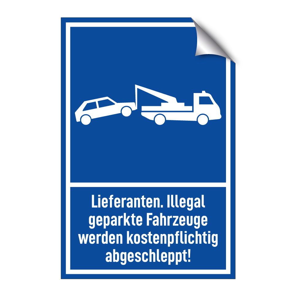 Lieferanten. Illegal geparkte Fahrzeuge werden kostenpflichtig abgeschleppt!