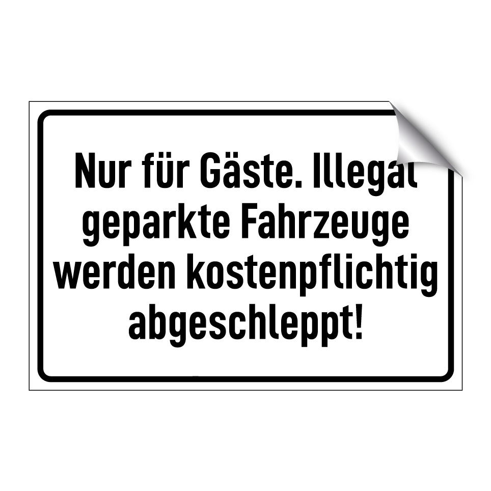 Nur für Gäste. Illegal geparkte Fahrzeuge werden kostenpflichtig abgeschleppt!