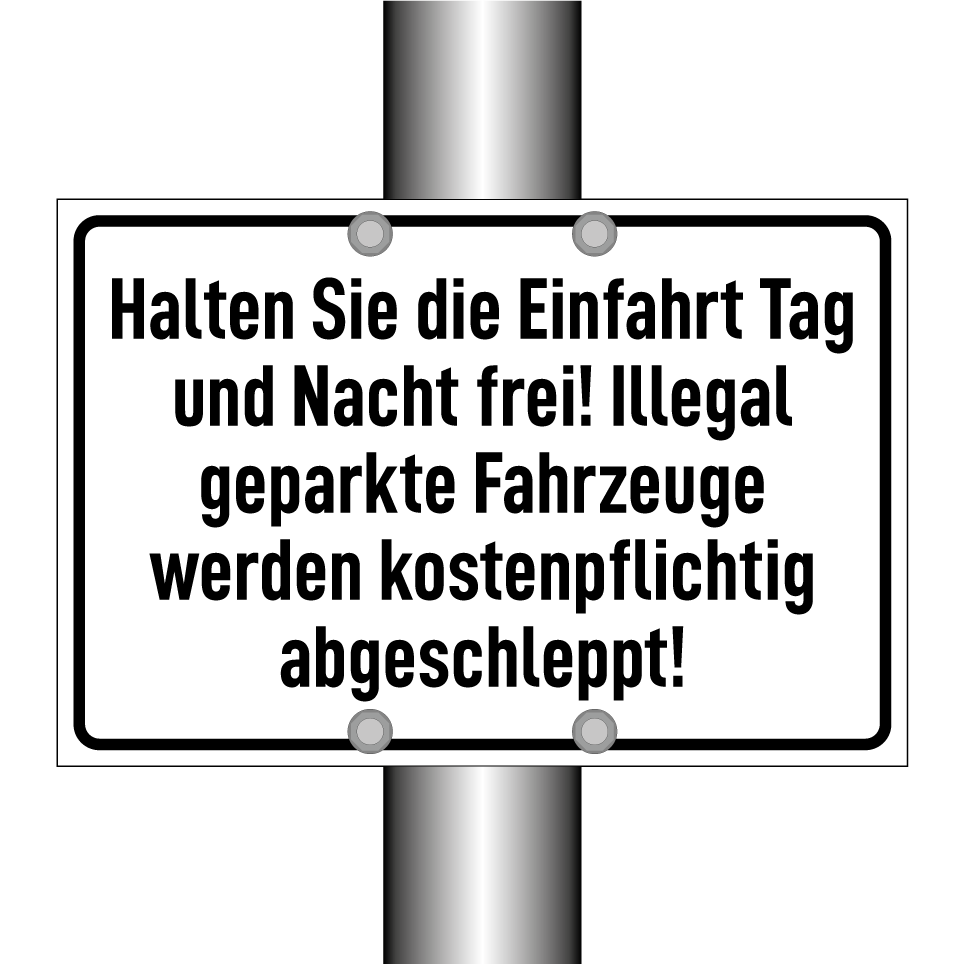Halten Sie die Einfahrt Tag und Nacht frei! Illegal geparkte Fahrzeuge werden kostenpflichtig abgeschleppt!