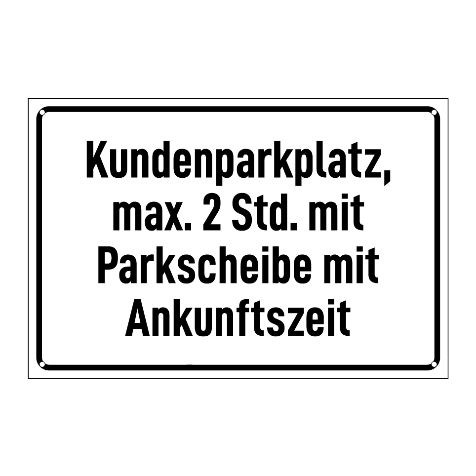 Kundenparkplatz, max. 2 Std. mit Parkscheibe mit Ankunftszeit