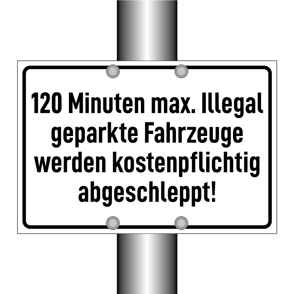 120 Minuten max. Illegal geparkte Fahrzeuge werden kostenpflichtig abgeschleppt!