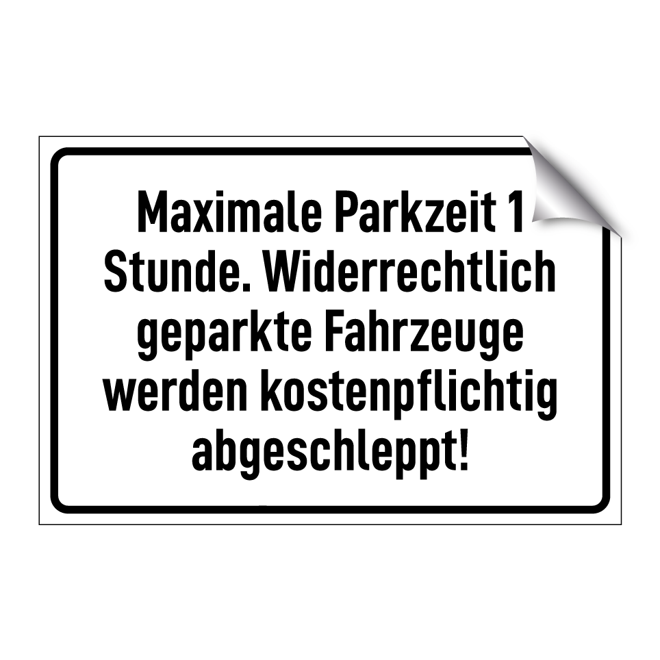 Maximale Parkzeit 1 Stunde. Widerrechtlich geparkte Fahrzeuge werden kostenpflichtig abgeschleppt!