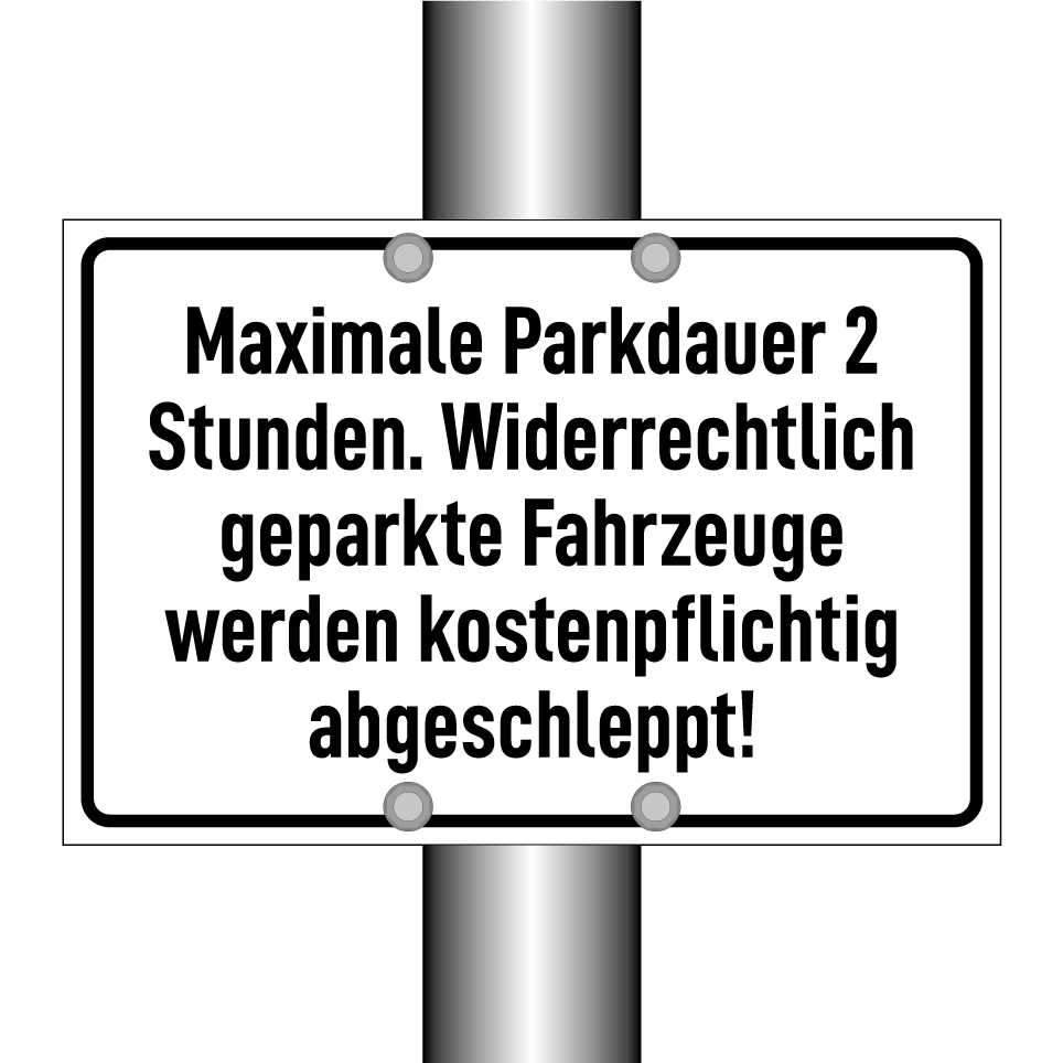 Maximale Parkdauer 2 Stunden. Widerrechtlich geparkte Fahrzeuge werden kostenpflichtig abgeschleppt!
