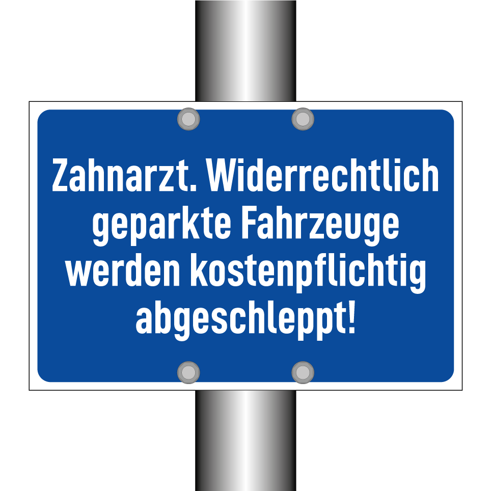 Zahnarzt. Widerrechtlich geparkte Fahrzeuge werden kostenpflichtig abgeschleppt!