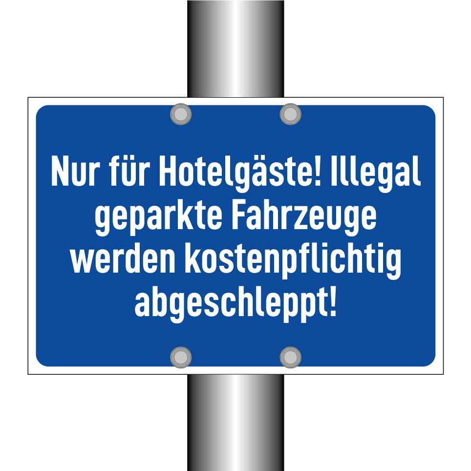 Nur für Hotelgäste! Illegal geparkte Fahrzeuge werden kostenpflichtig abgeschleppt!