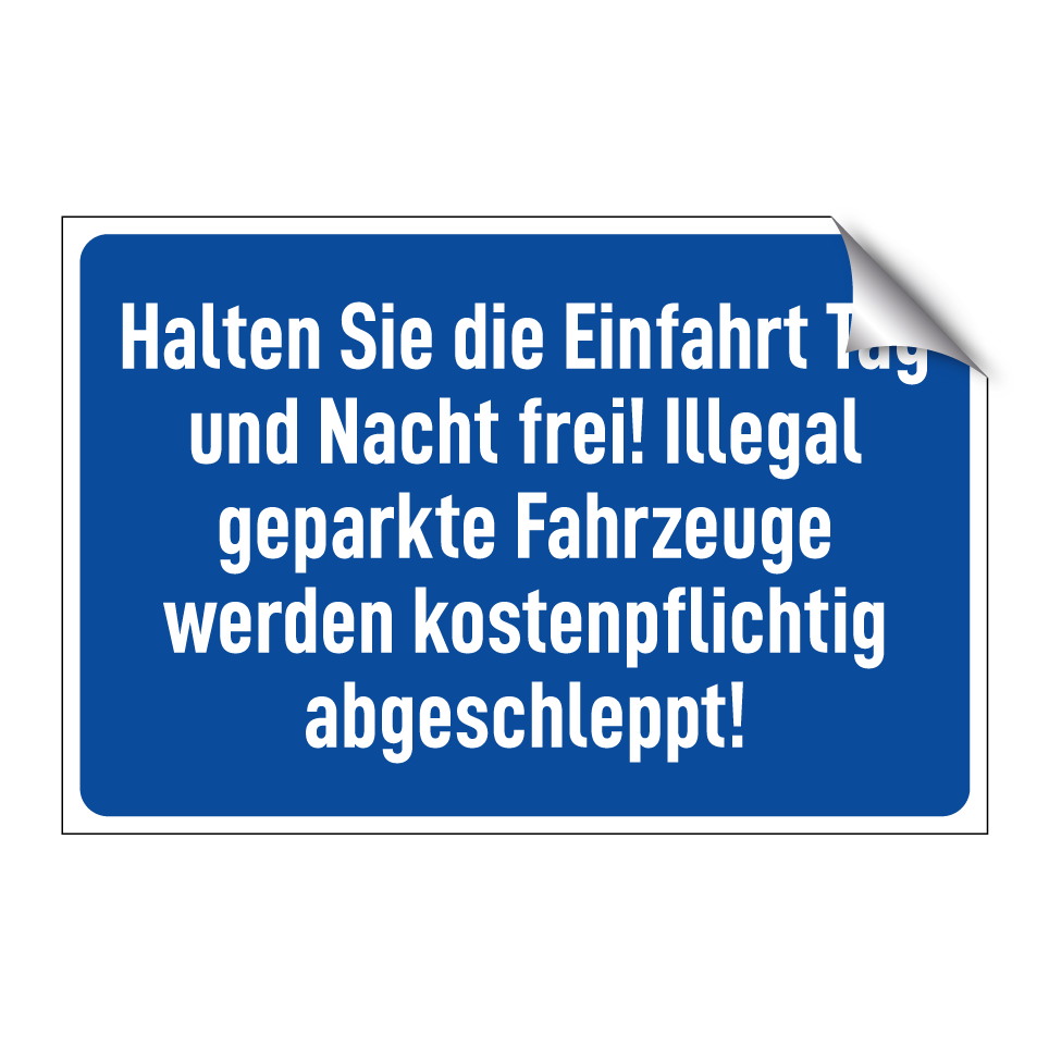 Halten Sie die Einfahrt Tag und Nacht frei! Illegal geparkte Fahrzeuge werden kostenpflichtig abgeschleppt!
