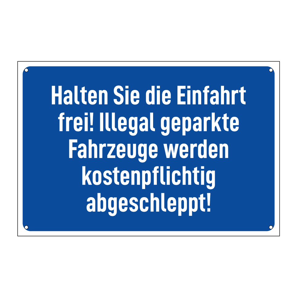 Halten Sie die Einfahrt frei! Illegal geparkte Fahrzeuge werden kostenpflichtig abgeschleppt!