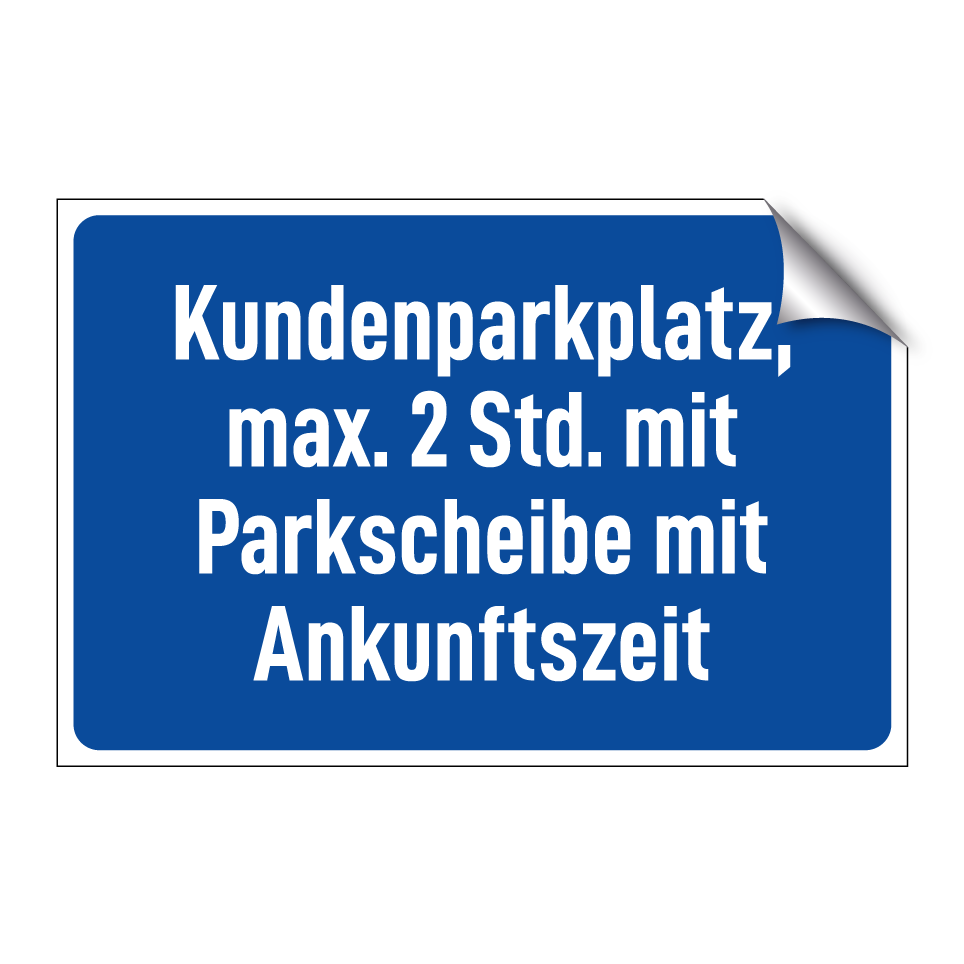 Kundenparkplatz, max. 2 Std. mit Parkscheibe mit Ankunftszeit
