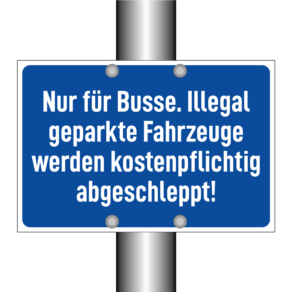 Nur für Busse. Illegal geparkte Fahrzeuge werden kostenpflichtig abgeschleppt!