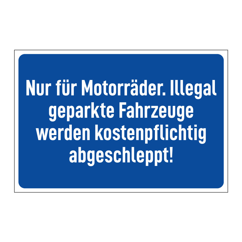 Nur für Motorräder. Illegal geparkte Fahrzeuge werden kostenpflichtig abgeschleppt!