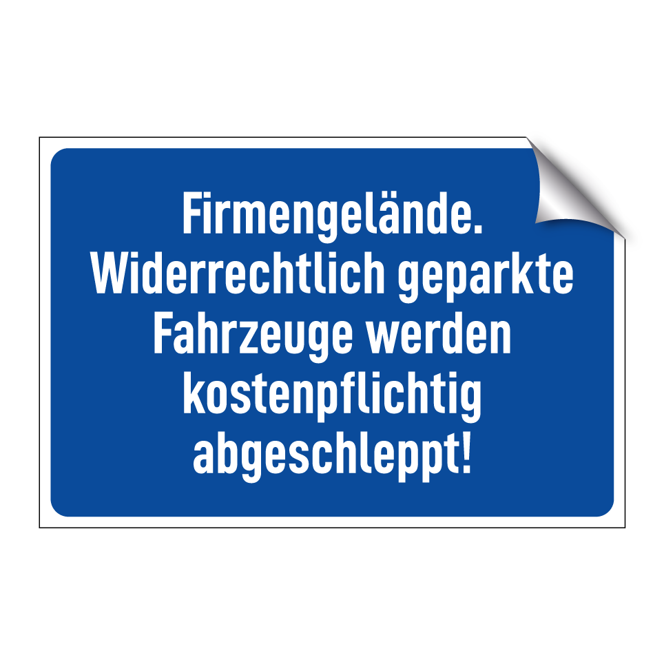 Firmengelände. Widerrechtlich geparkte Fahrzeuge werden kostenpflichtig abgeschleppt!