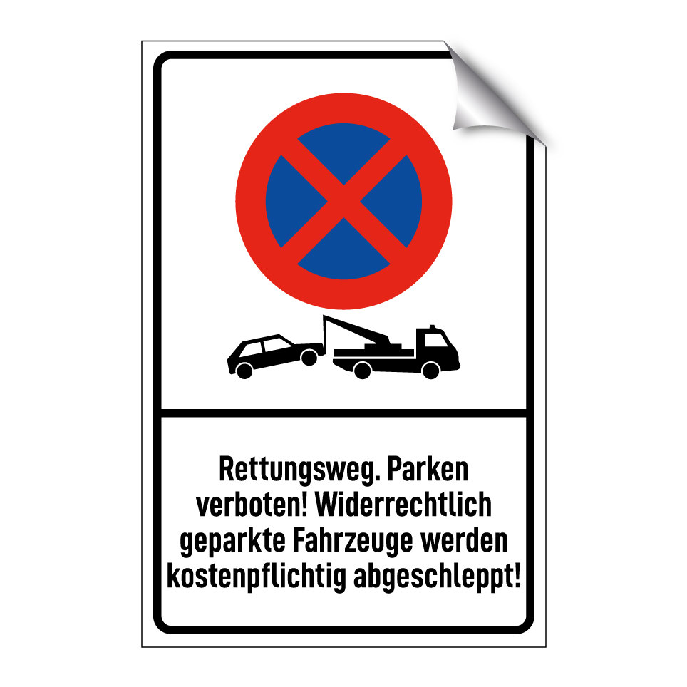 Rettungsweg. Parken verboten! Widerrechtlich geparkte Fahrzeuge werden kostenpflichtig abgeschleppt!