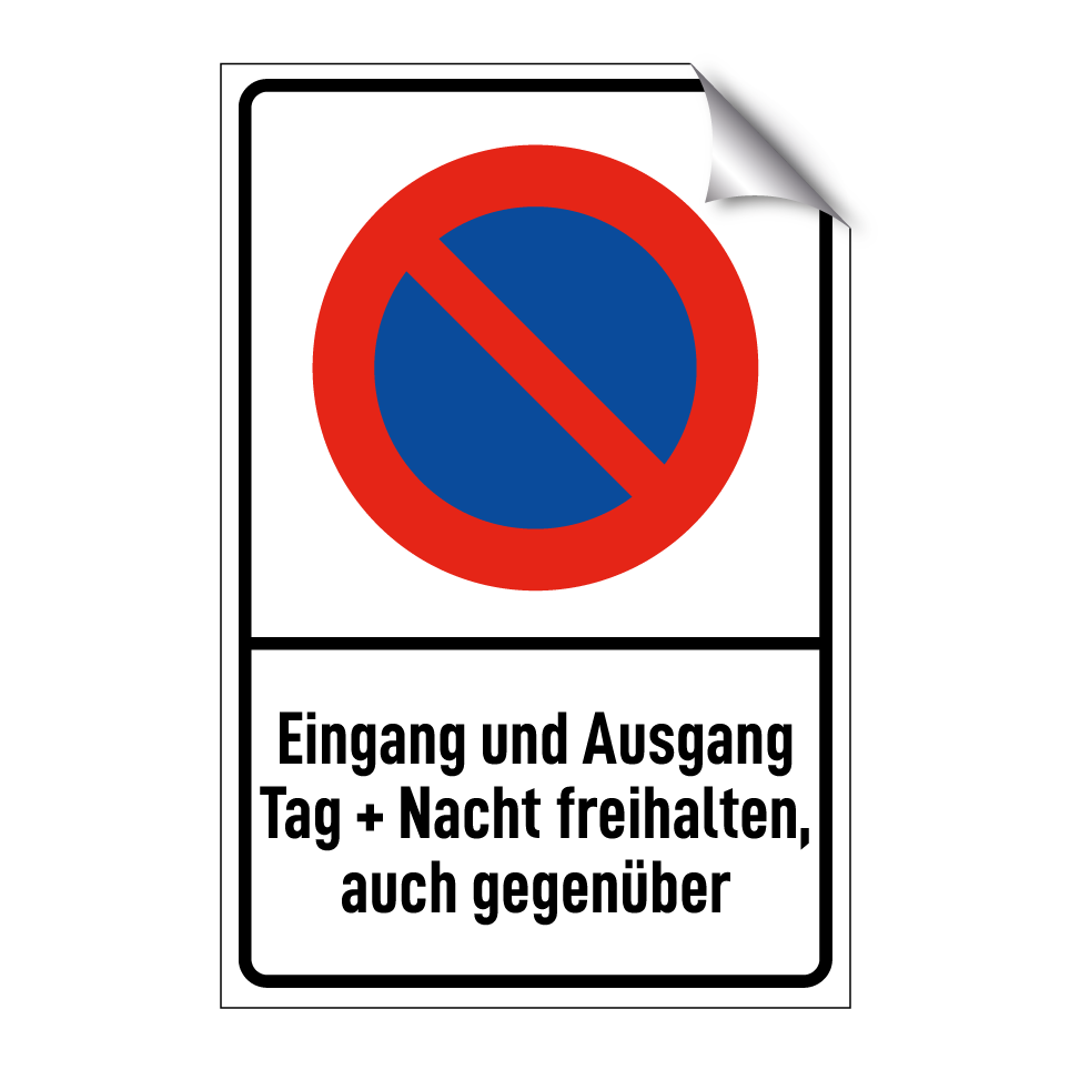 Eingang und Ausgang Tag + Nacht freihalten, auch gegenüber