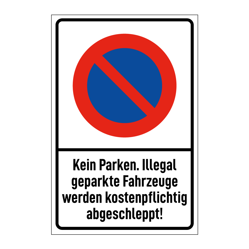 Kein Parken. Illegal geparkte Fahrzeuge werden kostenpflichtig abgeschleppt!