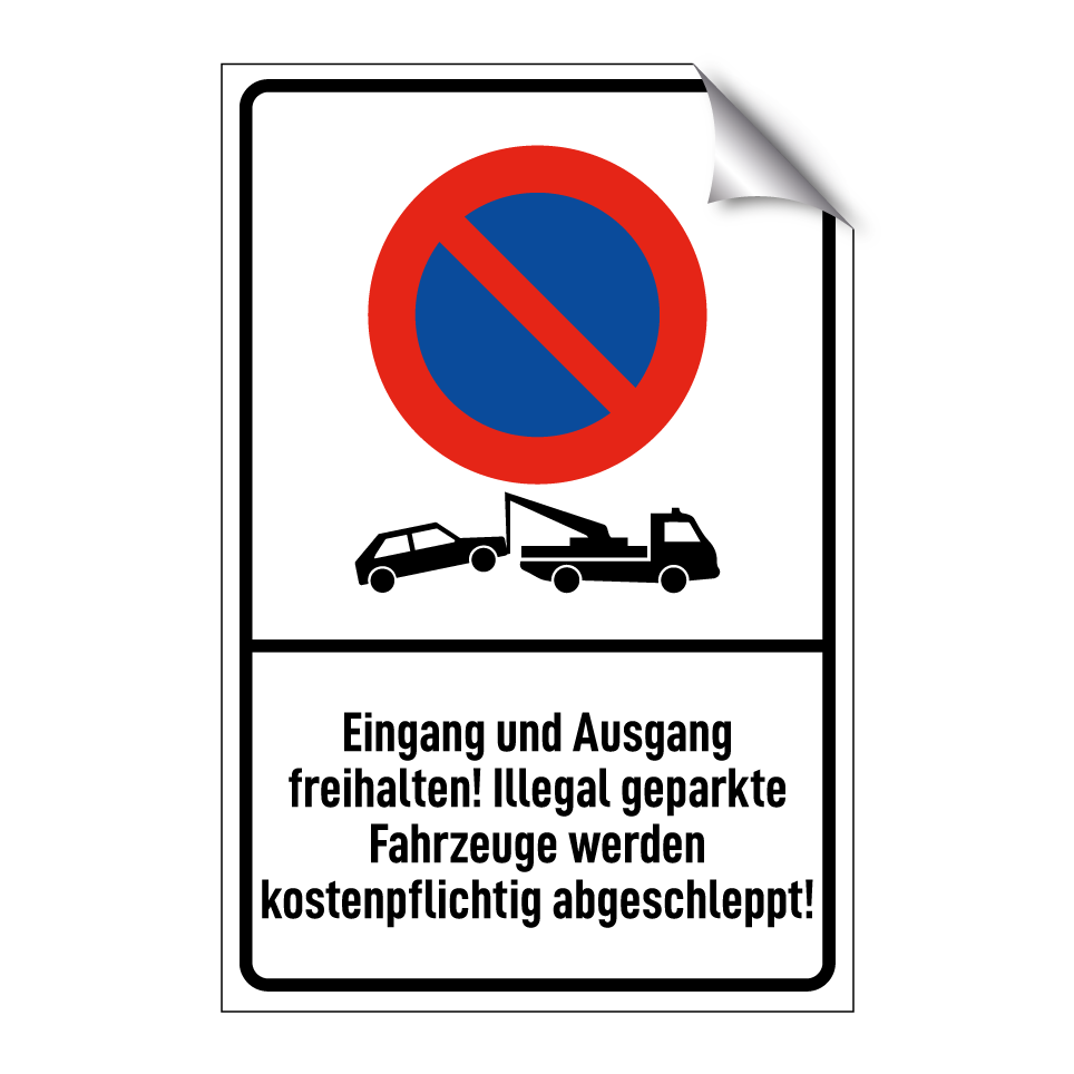Eingang und Ausgang freihalten! Illegal geparkte Fahrzeuge werden kostenpflichtig abgeschleppt!