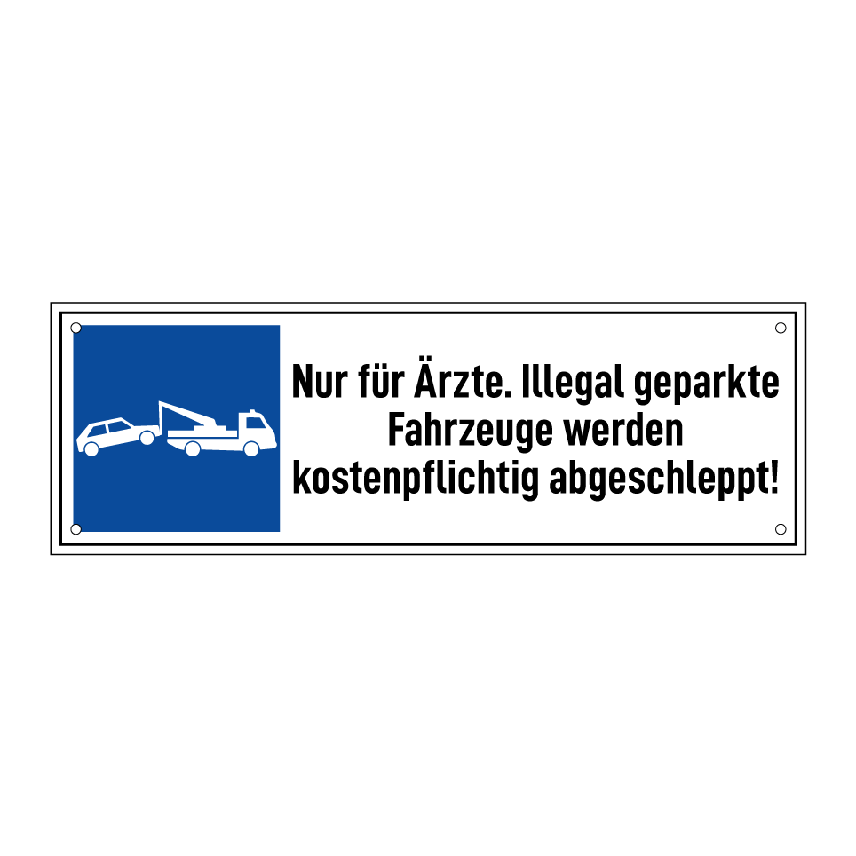 Nur für Ärzte. Illegal geparkte Fahrzeuge werden kostenpflichtig abgeschleppt!