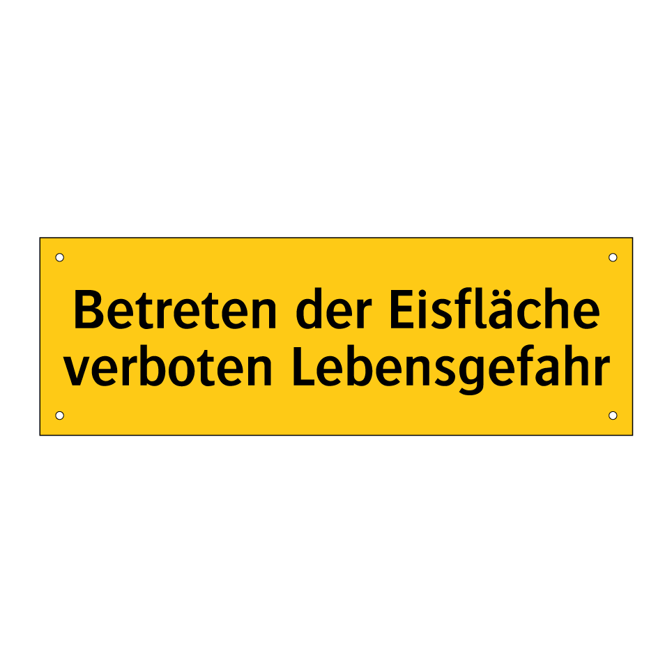 Betreten der Eisfläche verboten Lebensgefahr