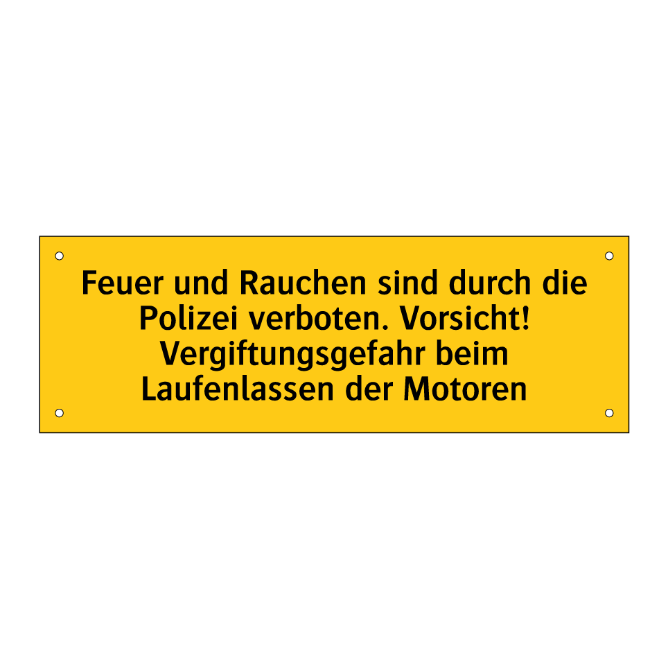 Feuer und Rauchen sind durch die Polizei verboten. Vorsicht! Vergiftungsgefahr beim Laufenlassen der Motoren