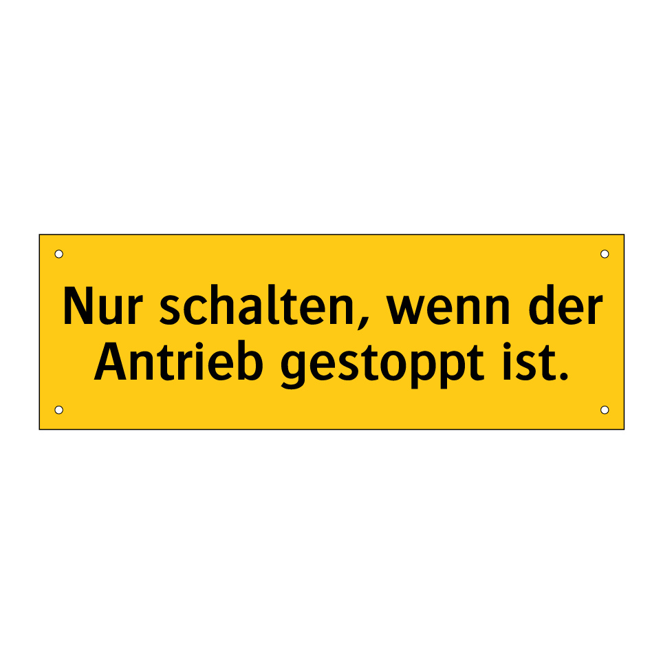 Nur schalten, wenn der Antrieb gestoppt ist.