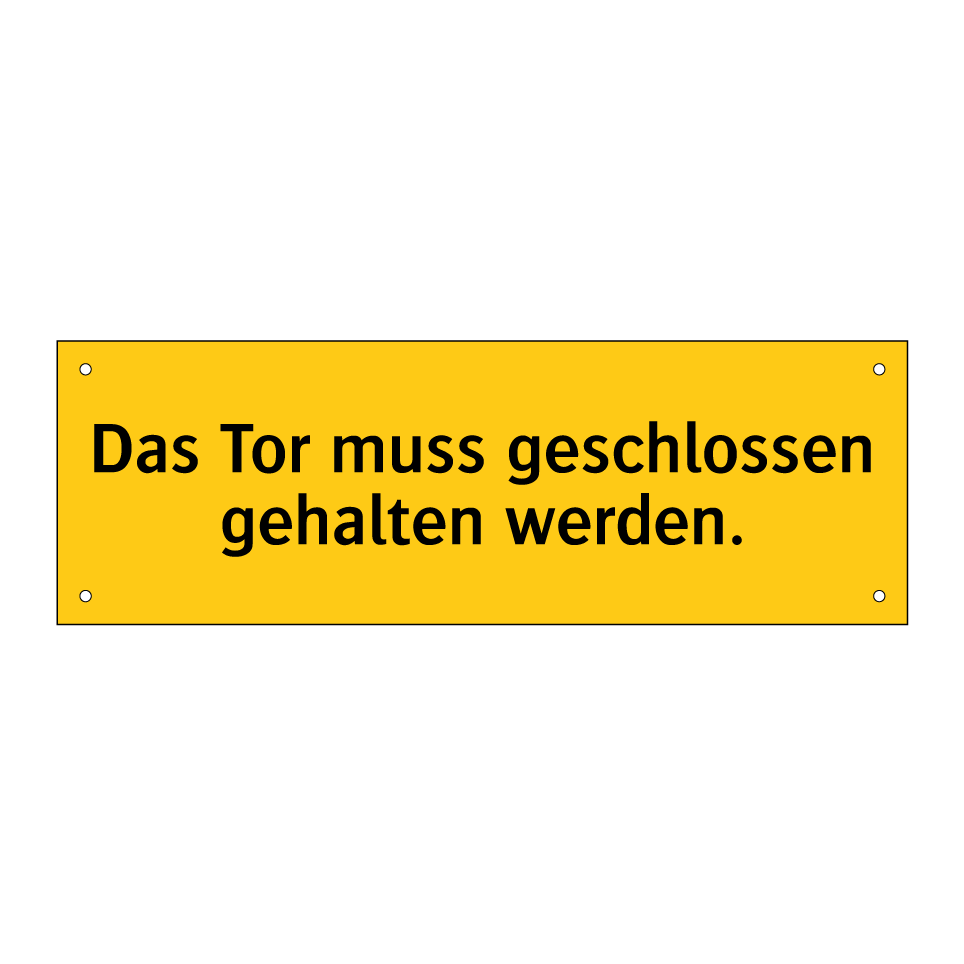 Das Tor muss geschlossen gehalten werden.
