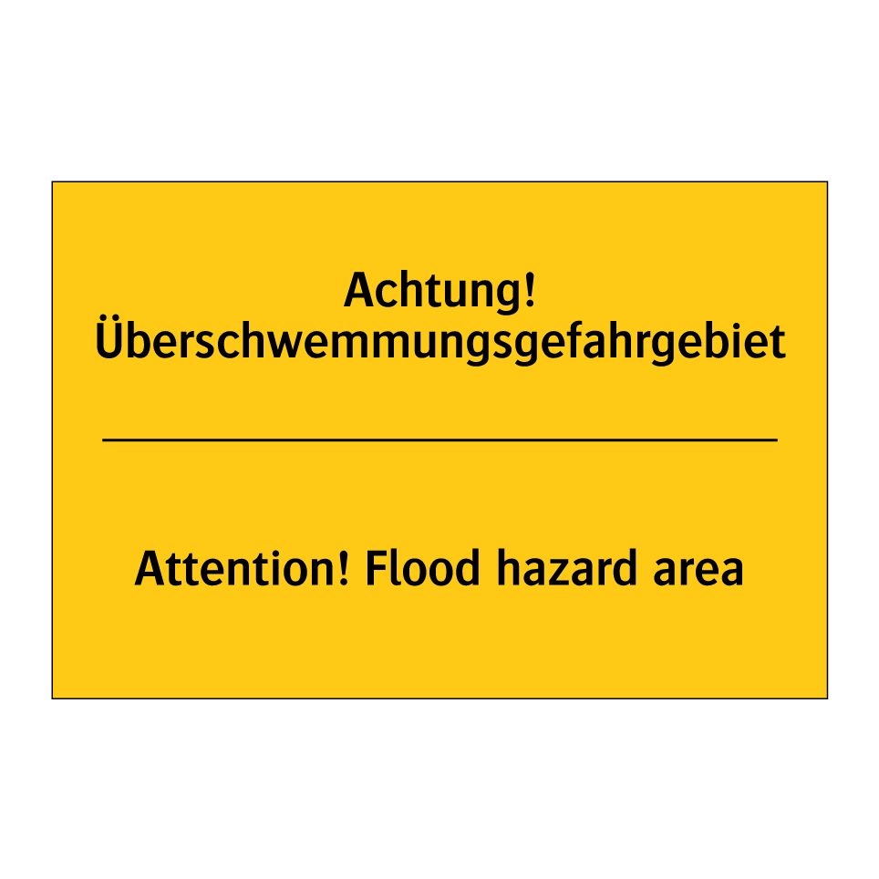 Achtung! Überschwemmungsgefahrgebiet/.../ - Attention! Flood hazard area