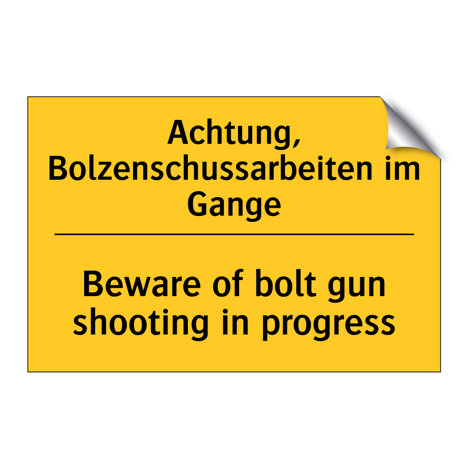 Achtung, Bolzenschussarbeiten /.../ - Beware of bolt gun shooting in /.../