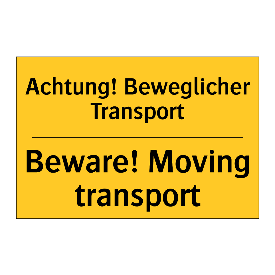 Achtung! Beweglicher Transport - Beware! Moving transport