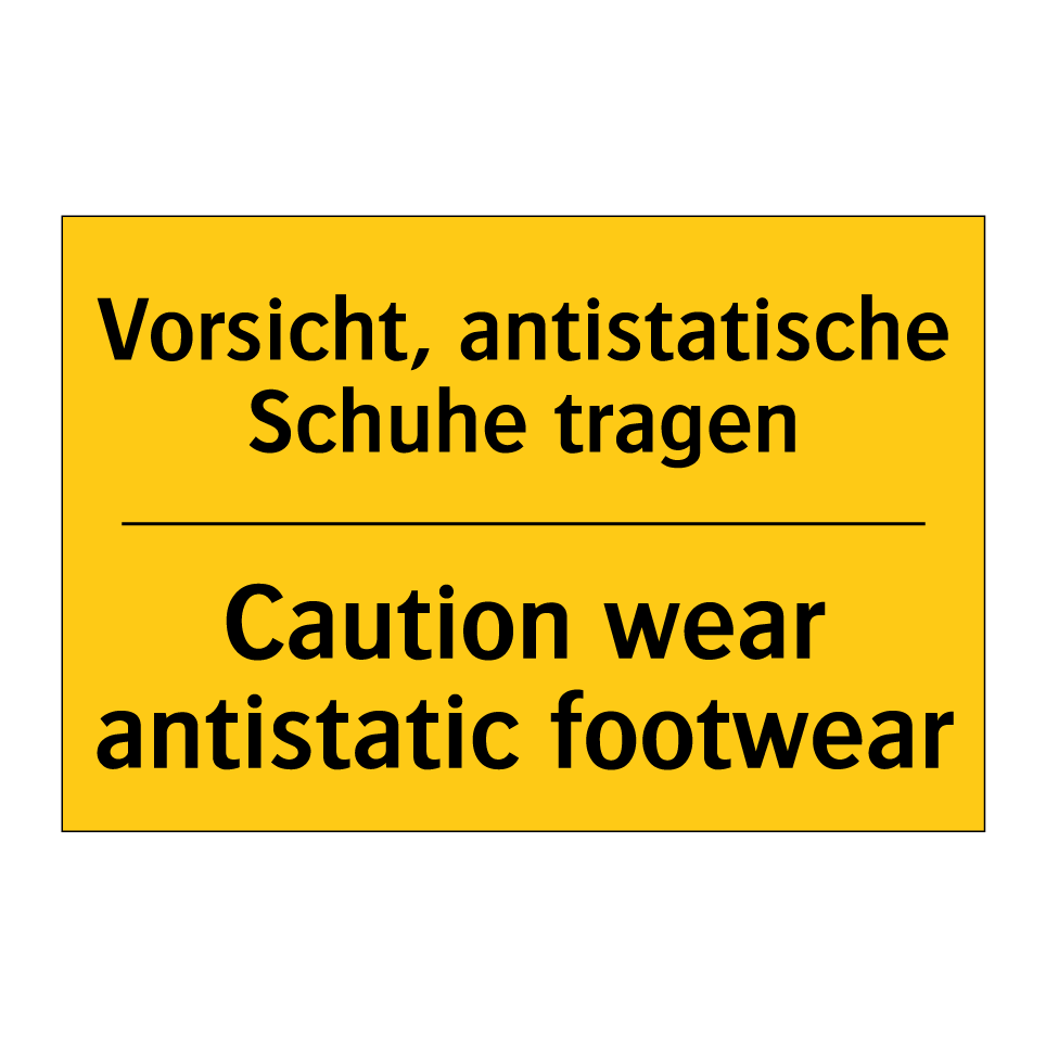 Vorsicht, antistatische Schuhe /.../ - Caution wear antistatic footwear/.../