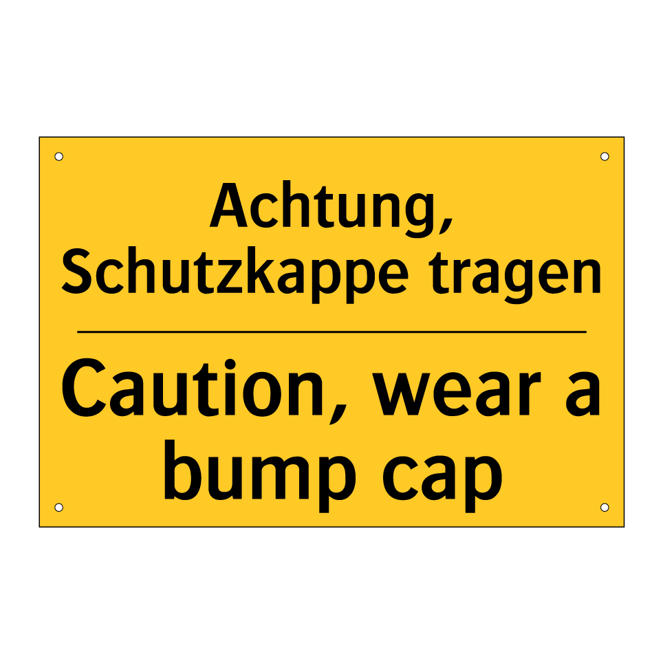 Achtung, Schutzkappe tragen - Caution, wear a bump cap