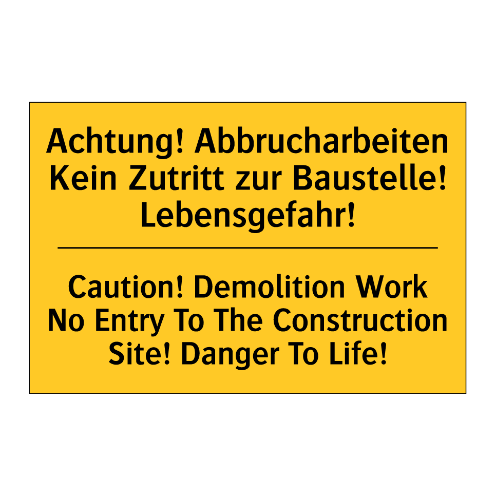 Achtung! Abbrucharbeiten Kein /.../ - Caution! Demolition Work No Entry /.../