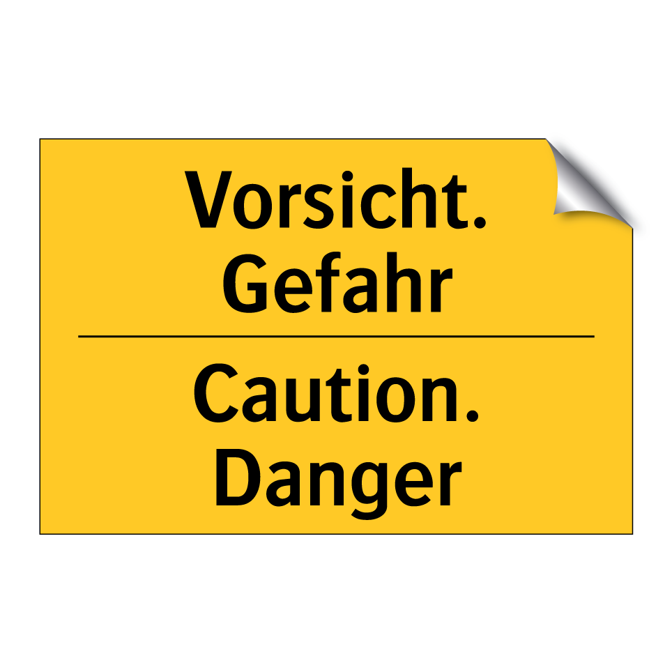 Vorsicht. Gefahr - Caution. Danger