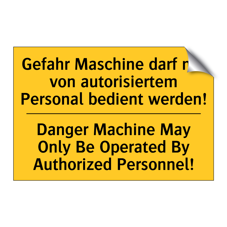 Gefahr Maschine darf nur von autorisiertem /.../ - Danger Machine May Only Be Operated /.../