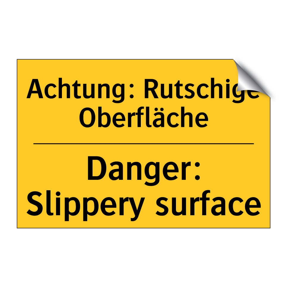 Achtung: Rutschige Oberfläche - Danger: Slippery surface