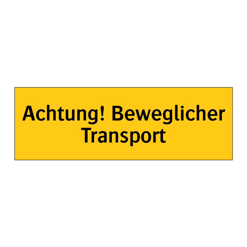 Achtung! Beweglicher Transport