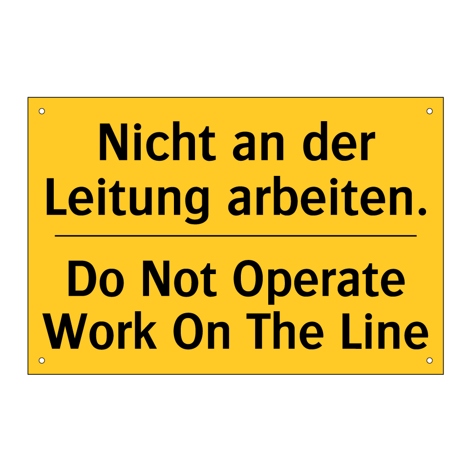 Nicht an der Leitung arbeiten. - Do Not Operate Work On The Line/.../