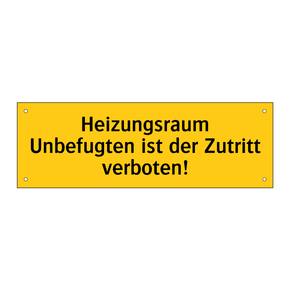 Heizungsraum Unbefugten ist der Zutritt verboten!