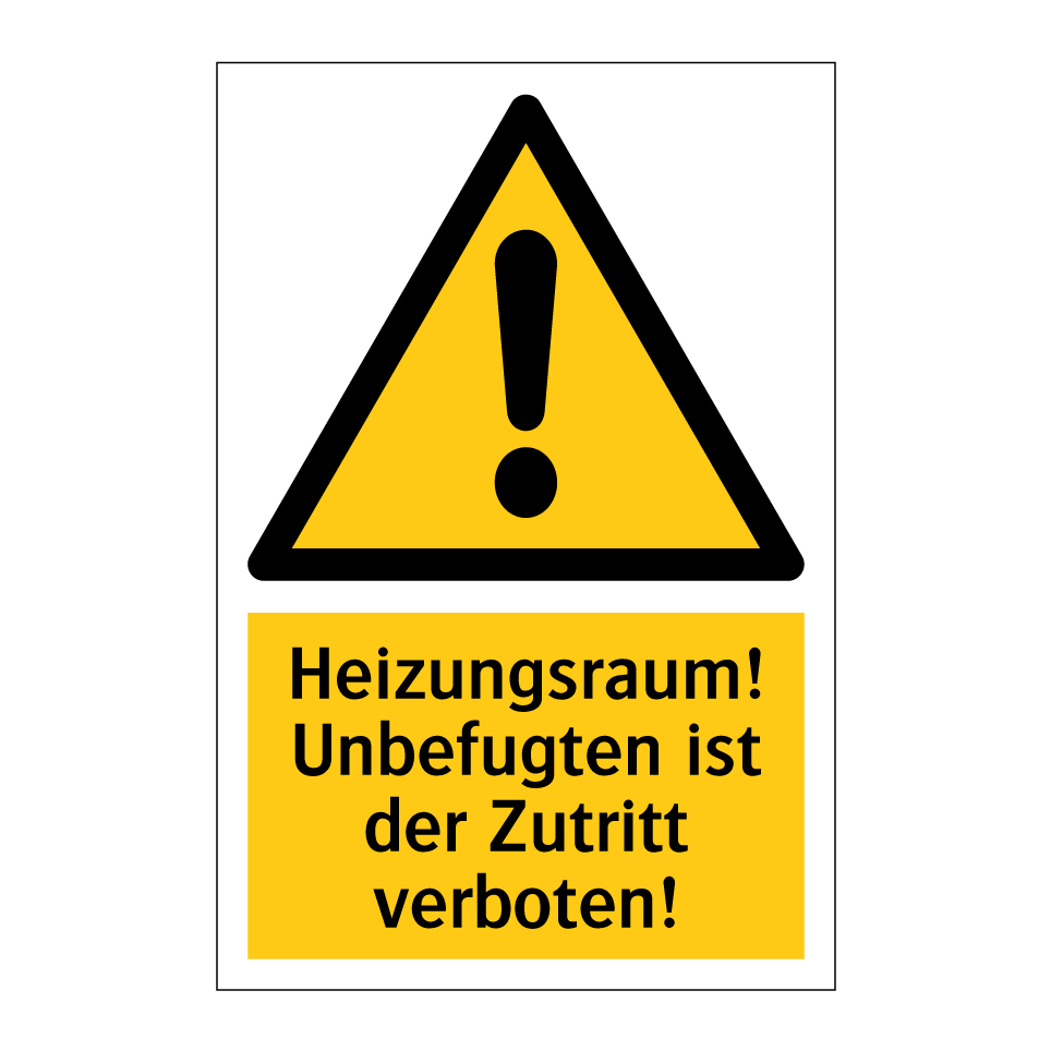 Heizungsraum! Unbefugten ist der Zutritt verboten!