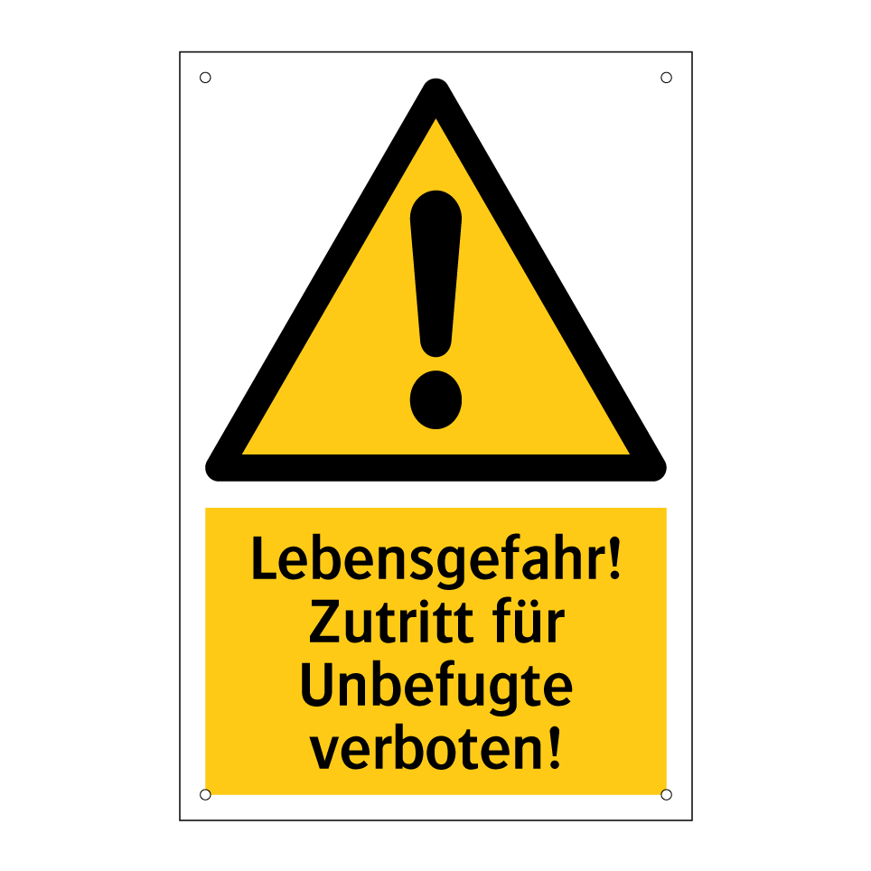 Lebensgefahr! Zutritt für Unbefugte verboten!