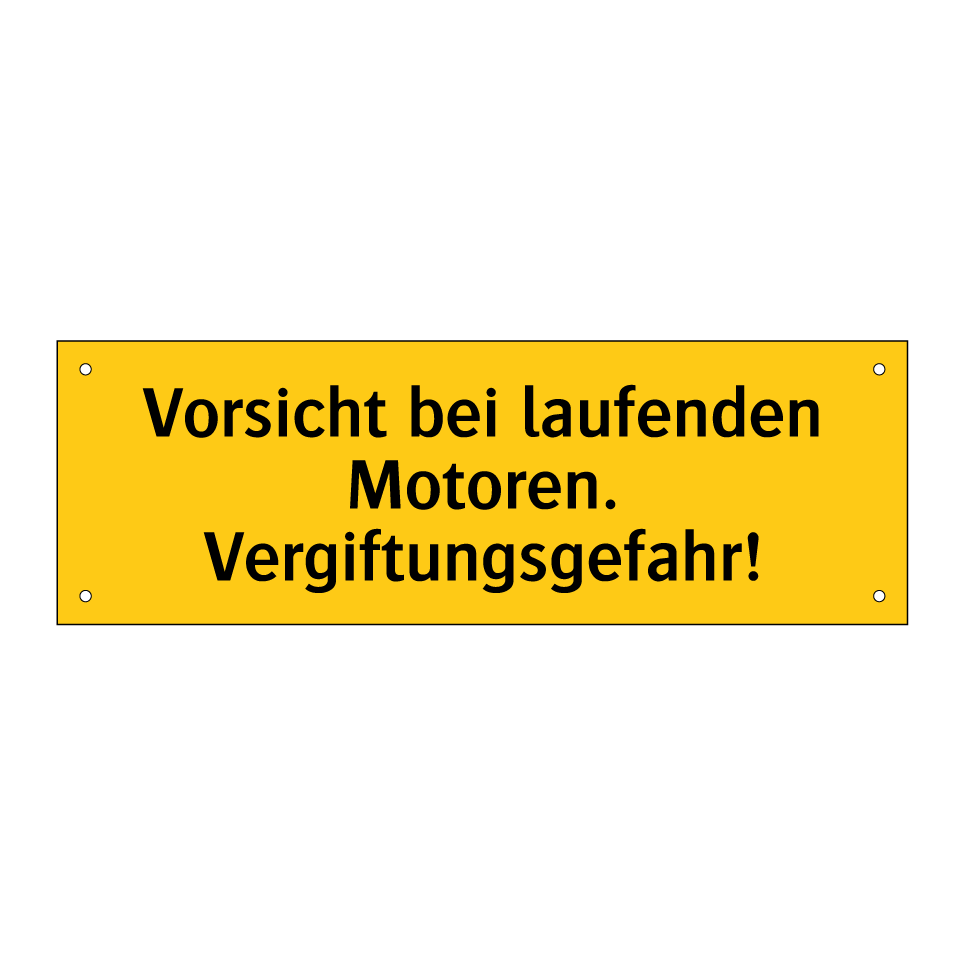 Vorsicht bei laufenden Motoren. Vergiftungsgefahr!