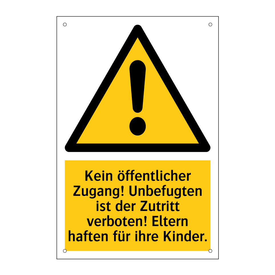 Kein öffentlicher Zugang! Unbefugten ist der Zutritt verboten! Eltern haften für ihre Kinder.