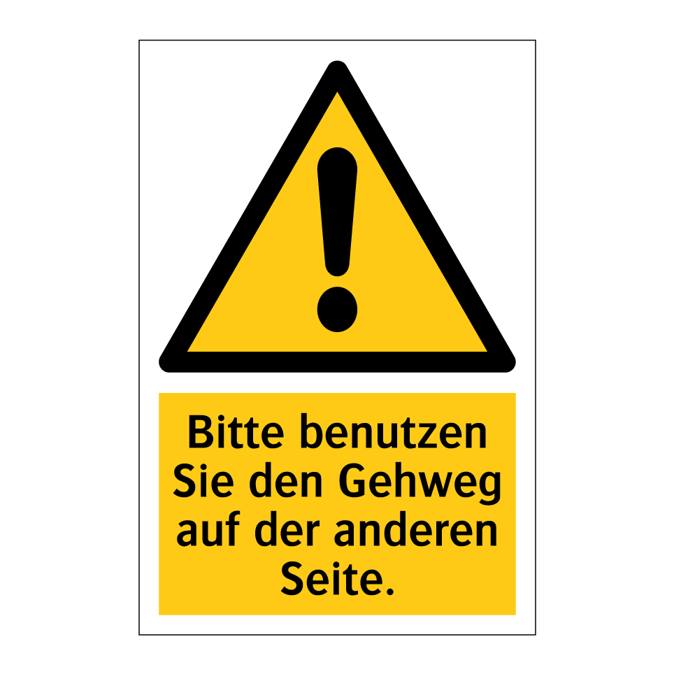 Bitte benutzen Sie den Gehweg auf der anderen Seite.