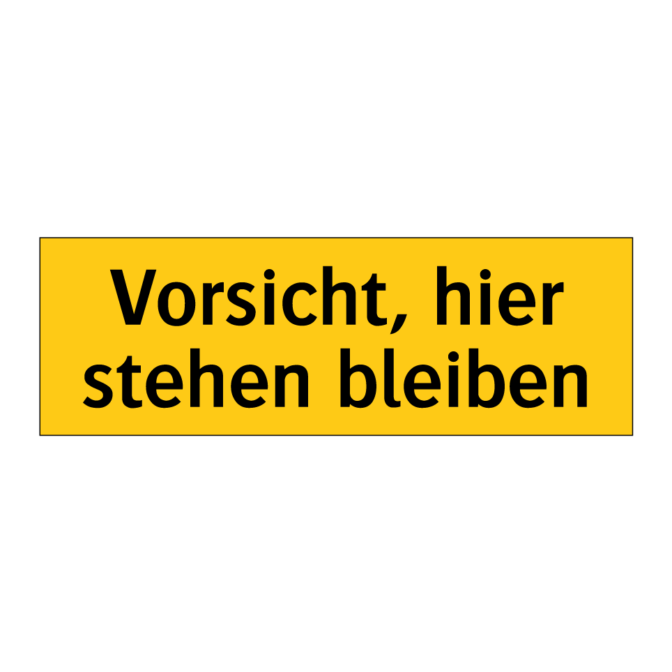 Vorsicht, hier stehen bleiben