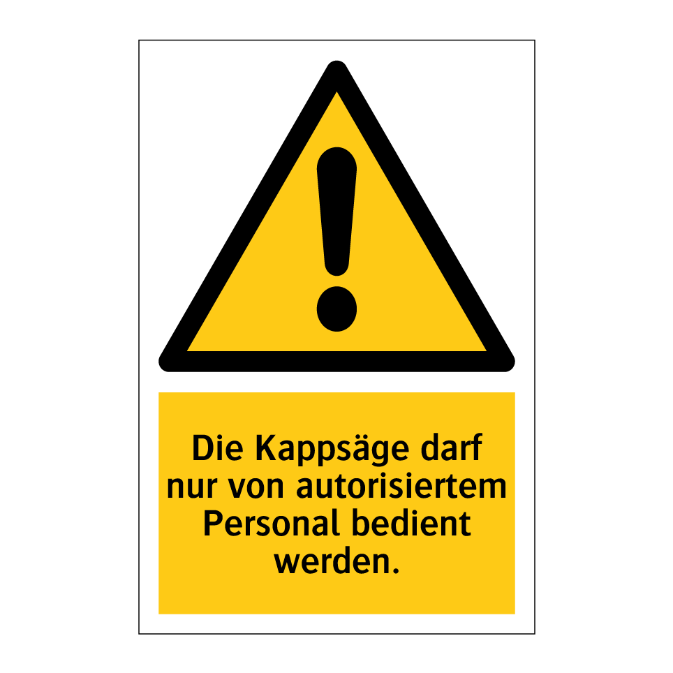 Die Kappsäge darf nur von autorisiertem Personal bedient werden.